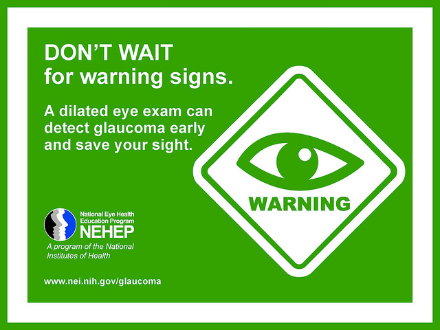 DON'T WAIT for warning signs. A dilated eye exam can detect glaucoma early and save your sight. National Eye Health Education Program (NEHEP), a program of the National Institutes of Health. www.nei.nih.gov/glaucoma